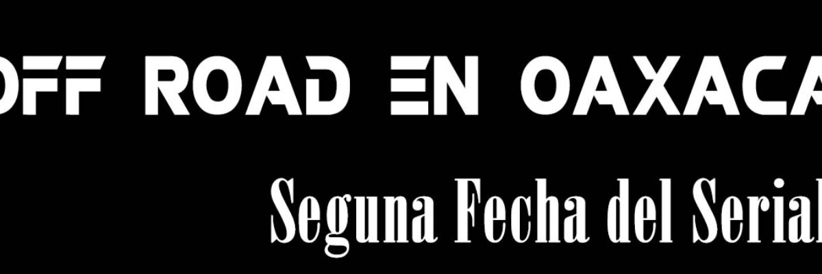 Segunda fecha del estatal de off road se corre este mes de marzo en Oaxaca.